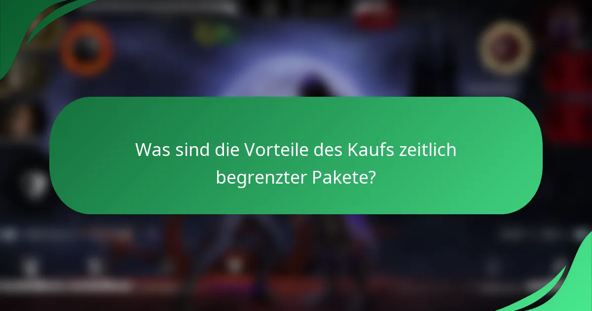 Was sind die Vorteile des Kaufs zeitlich begrenzter Pakete?