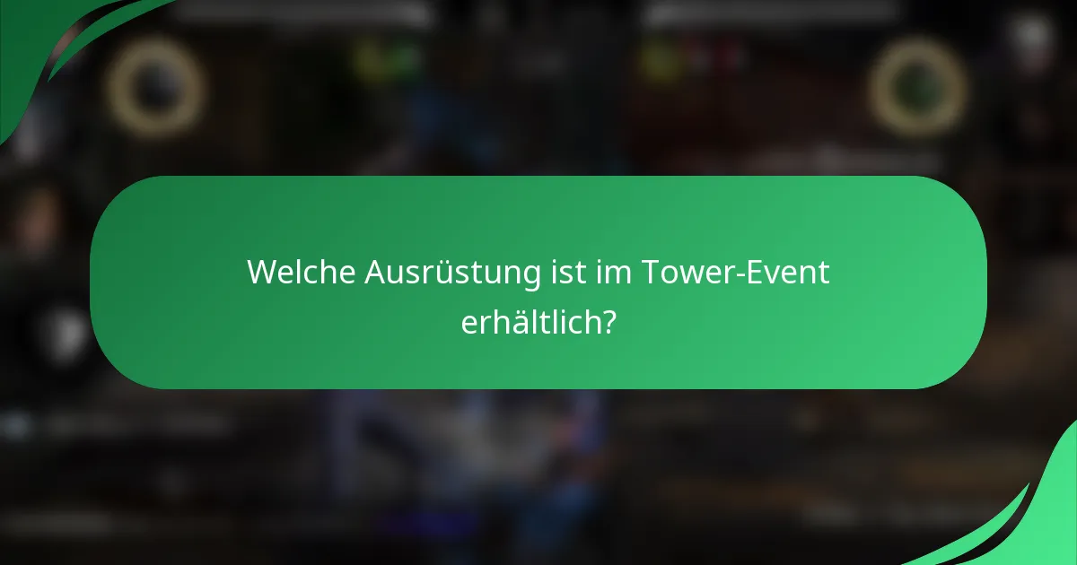 Welche Ausrüstung ist im Tower-Event erhältlich?