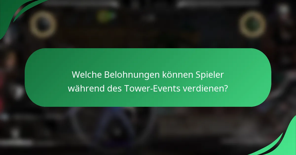 Welche Belohnungen können Spieler während des Tower-Events verdienen?