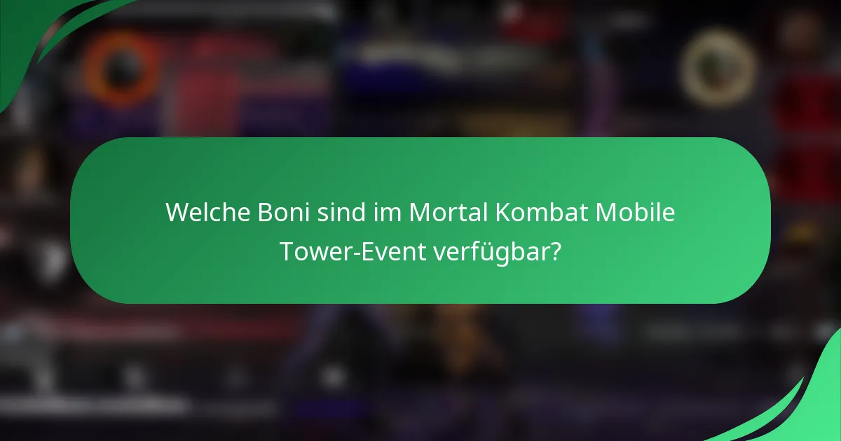 Welche Boni sind im Mortal Kombat Mobile Tower-Event verfügbar?