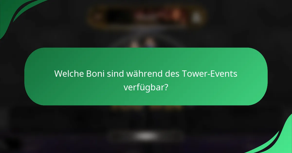 Welche Boni sind während des Tower-Events verfügbar?