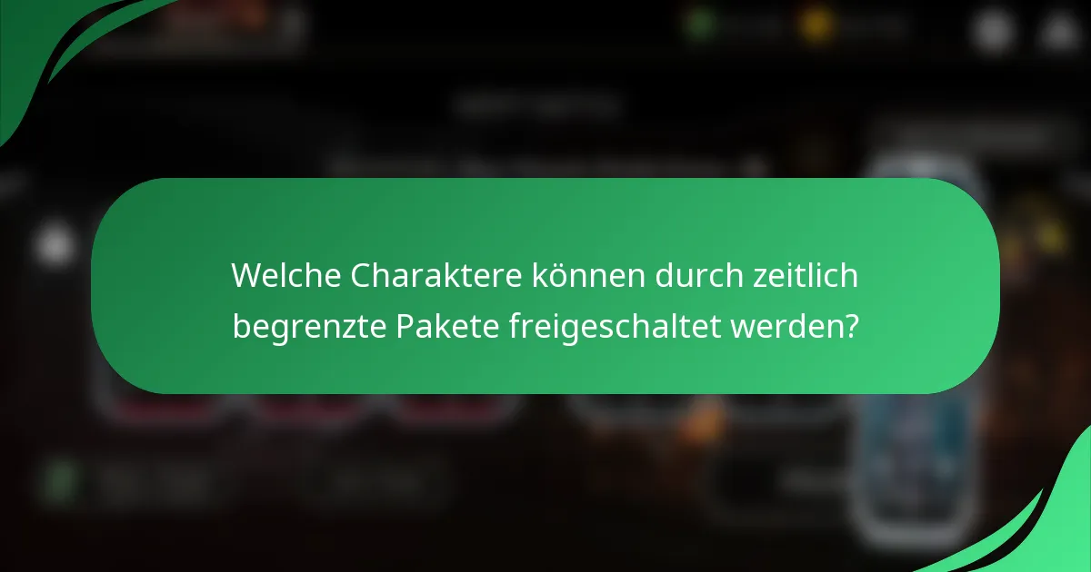 Welche Charaktere können durch zeitlich begrenzte Pakete freigeschaltet werden?