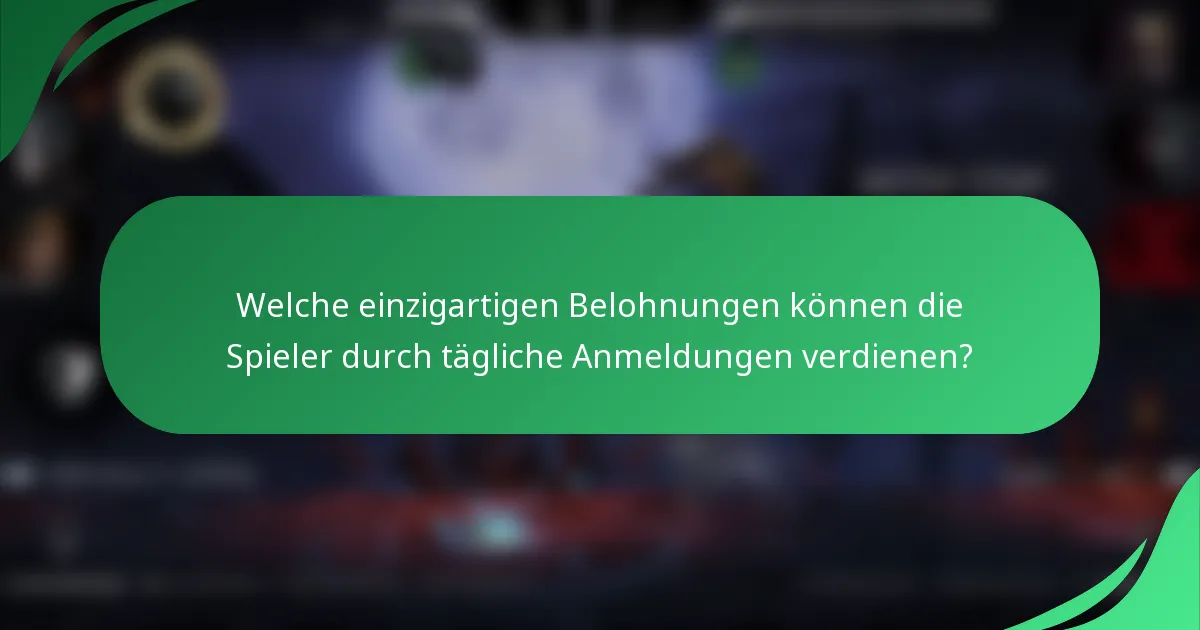 Welche einzigartigen Belohnungen können die Spieler durch tägliche Anmeldungen verdienen?