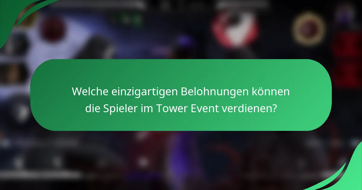Welche einzigartigen Belohnungen können die Spieler im Tower Event verdienen?