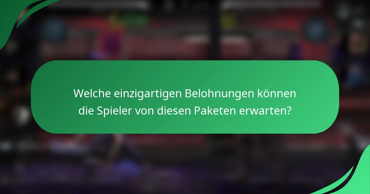 Welche einzigartigen Belohnungen können die Spieler von diesen Paketen erwarten?