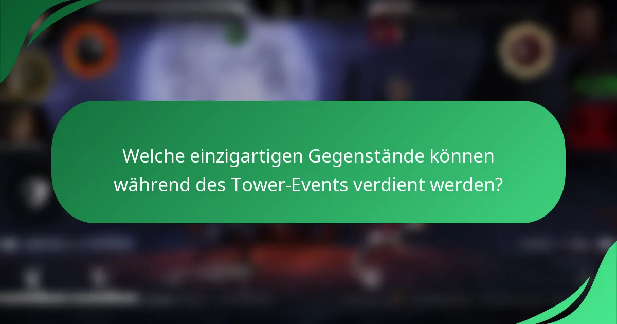 Welche einzigartigen Gegenstände können während des Tower-Events verdient werden?