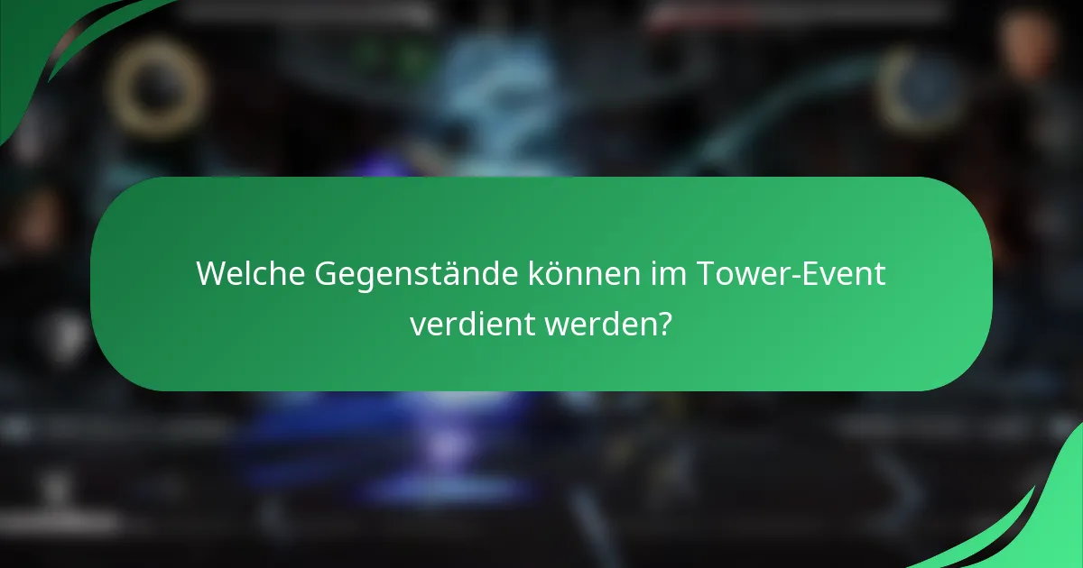 Welche Gegenstände können im Tower-Event verdient werden?