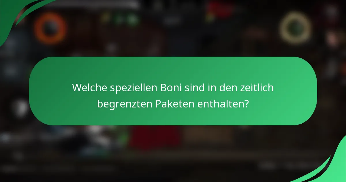 Welche speziellen Boni sind in den zeitlich begrenzten Paketen enthalten?