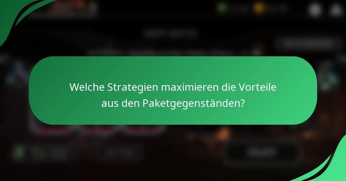 Welche Strategien maximieren die Vorteile aus den Paketgegenständen?