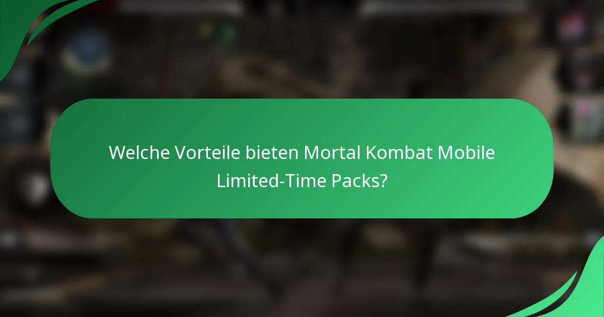 Welche Vorteile bieten Mortal Kombat Mobile Limited-Time Packs?