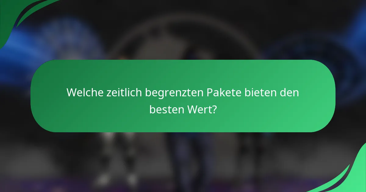 Welche zeitlich begrenzten Pakete bieten den besten Wert?
