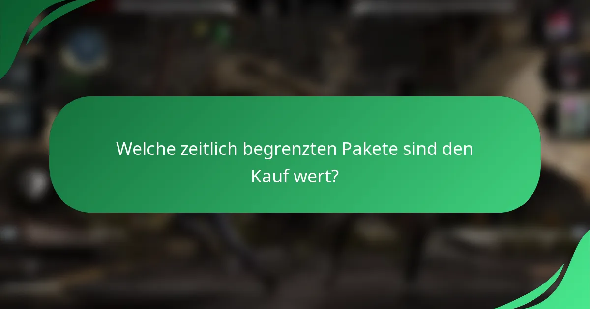 Welche zeitlich begrenzten Pakete sind den Kauf wert?