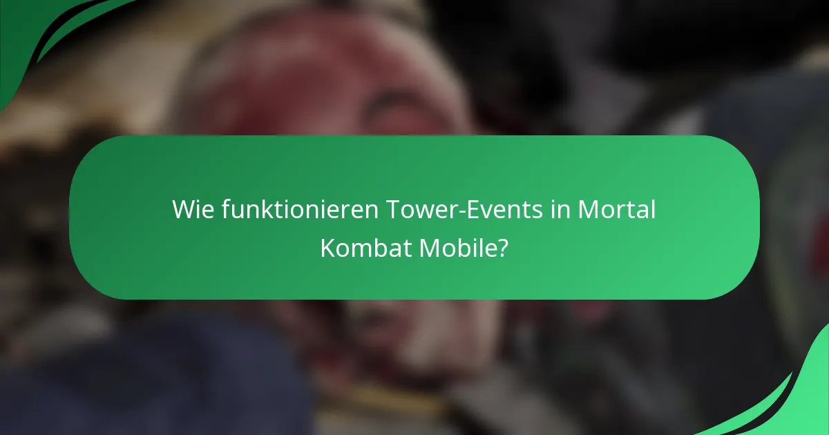 Wie funktionieren Tower-Events in Mortal Kombat Mobile?