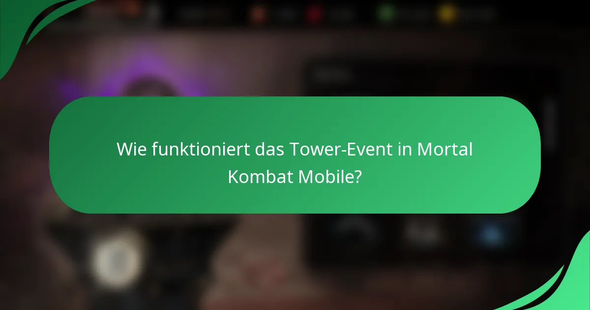 Wie funktioniert das Tower-Event in Mortal Kombat Mobile?