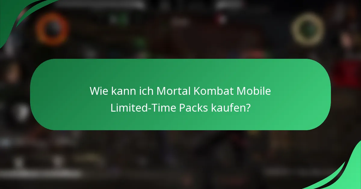 Wie kann ich Mortal Kombat Mobile Limited-Time Packs kaufen?