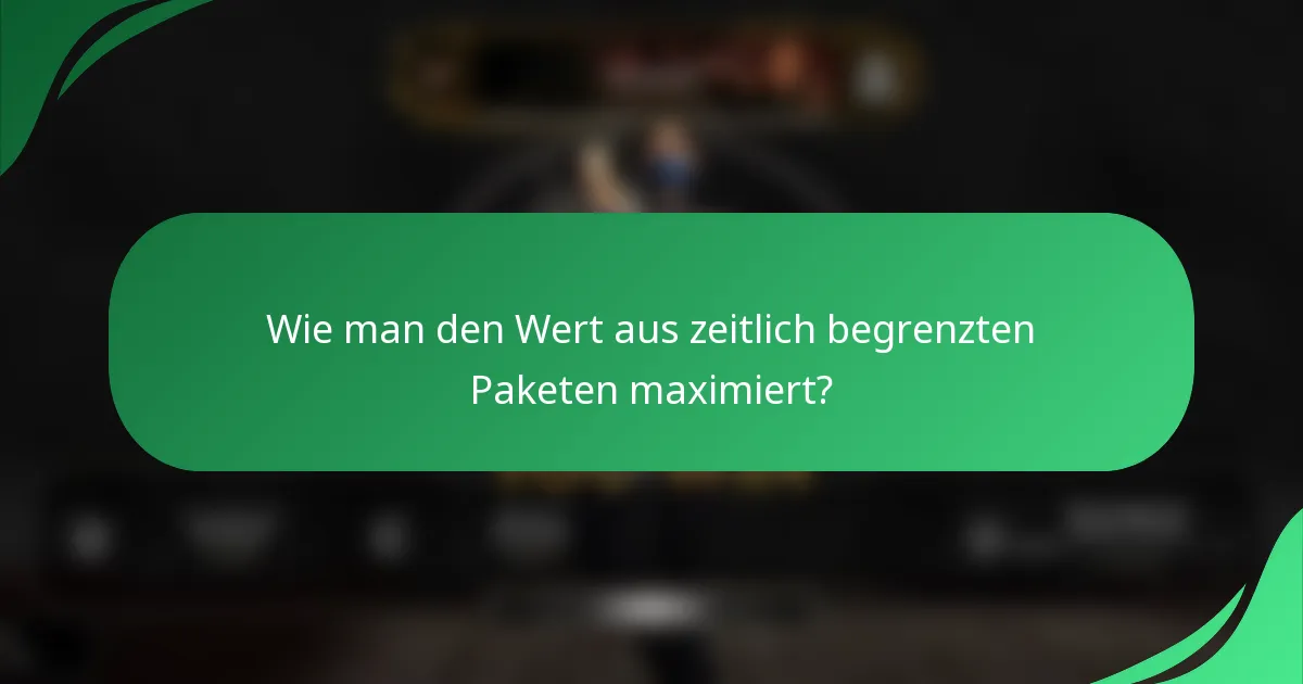 Wie man den Wert aus zeitlich begrenzten Paketen maximiert?