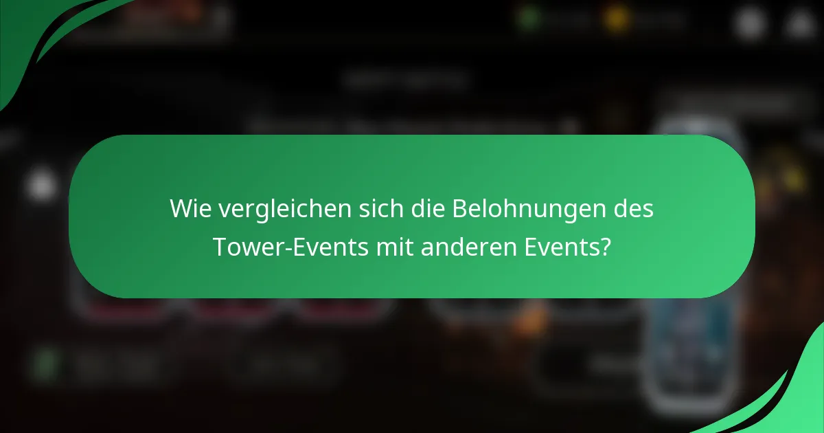 Wie vergleichen sich die Belohnungen des Tower-Events mit anderen Events?