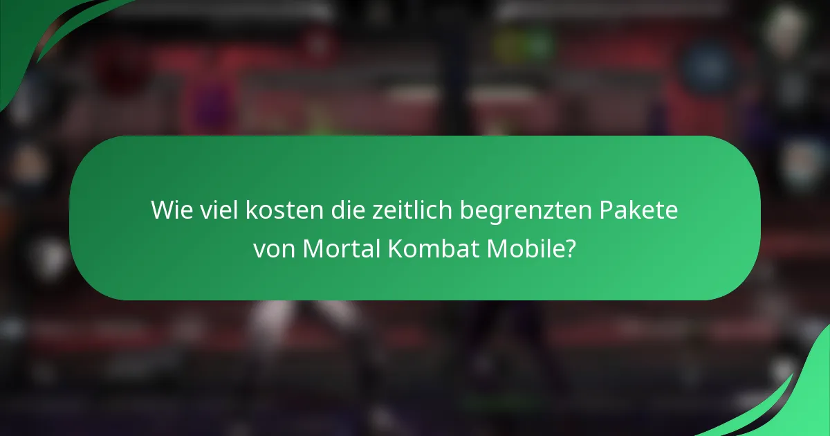 Wie viel kosten die zeitlich begrenzten Pakete von Mortal Kombat Mobile?